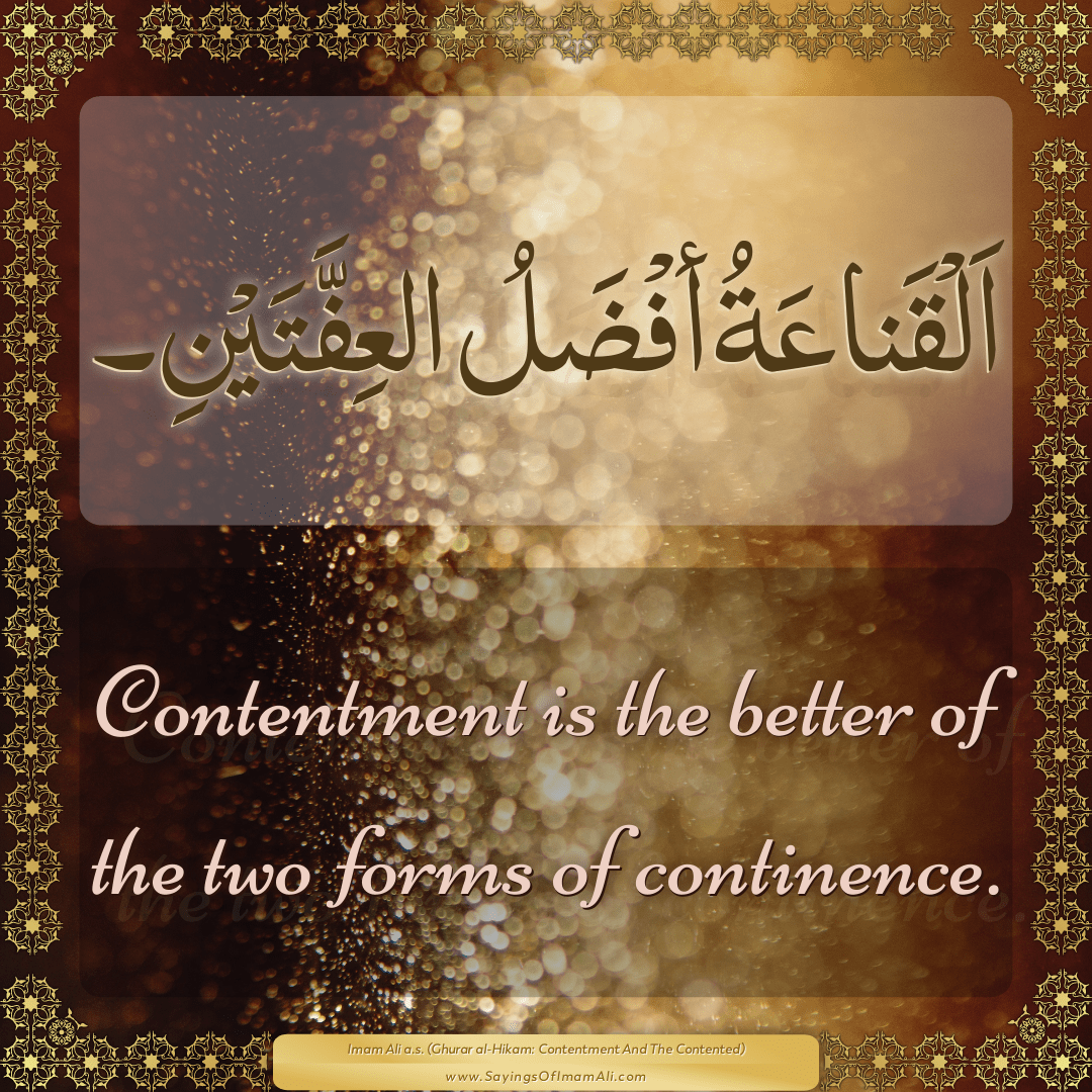 Contentment is the better of the two forms of continence.